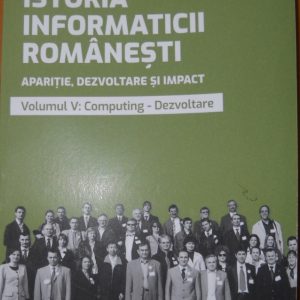 Istoria informaticii româneşti – volumul V
