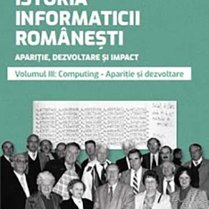 Istoria informaticii româneşti – volumul III