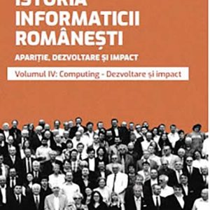 Istoria informaticii româneşti – volumul IV