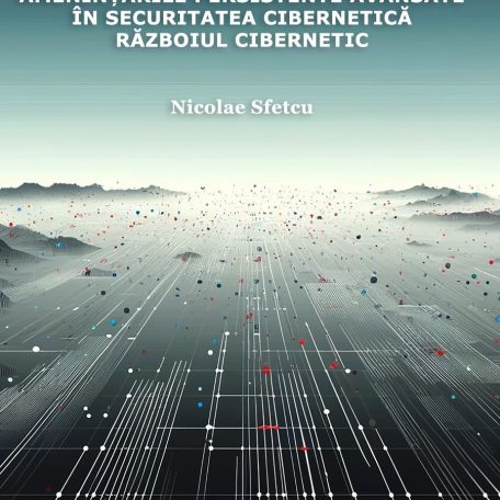 Amenințările persistente avansate în securitatea cibernetică – Războiul cibernetic