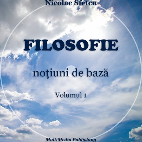 Filosofie - Noțiuni de bază, Volumul 1
