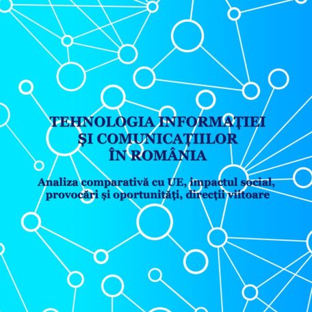 Tehnologia informației și comunicațiilor în România: Analiza comparativă cu UE, impactul social, provocări și oportunități, direcții viitoareTehnologia informației și comunicațiilor în România: Analiza comparativă cu UE, impactul social, provocări și oportunități, direcții viitoareTehnologia informației și comunicațiilor în România: Analiza comparativă cu UE, impactul social, provocări și oportunități, direcții viitoare