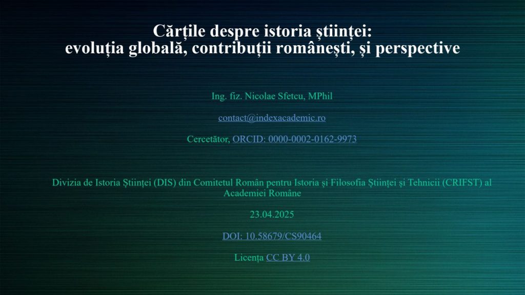 Cărțile despre istoria științei: evoluția globală, contribuții românești, și perspective