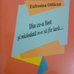 Din ce-a fost şi niciodată n-o să fie iară…