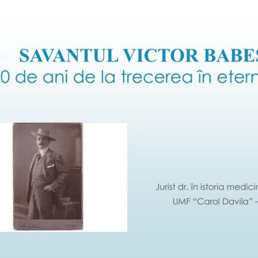 Savantul Victor Babeș (100 de ani de la trecerea în eternitate)